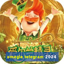 omegle telegram 2024